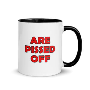 Alternative view of WE THE PEOPLE ARE PISSED OFF Mug (pick inside color)