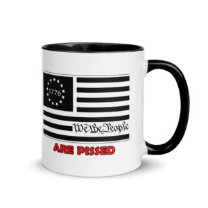 Alternative view of WE THE PEOPLE ARE PISSED Mug (pick inside color)