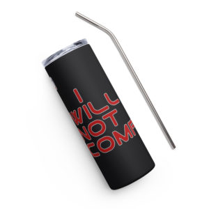 Alternative view of I WILL NOT COMPLY 20-oz Stainless Steel Tumbler